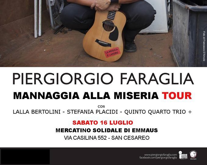 Sabato 16 Luglio – Piergiorgio Faraglia in Concerto//Mannaggia alla Miseria Tour @ Emmaus Zagarolo