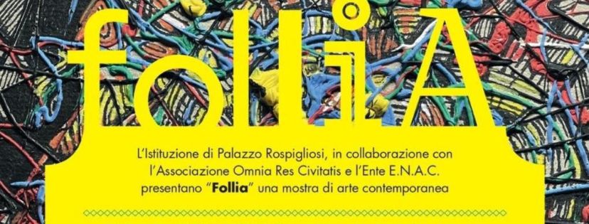 “FOLLIA”:  Mostra d’Arte Contemporanea a Palazzo Rospigliosi dal 2 al 30 Settembre
